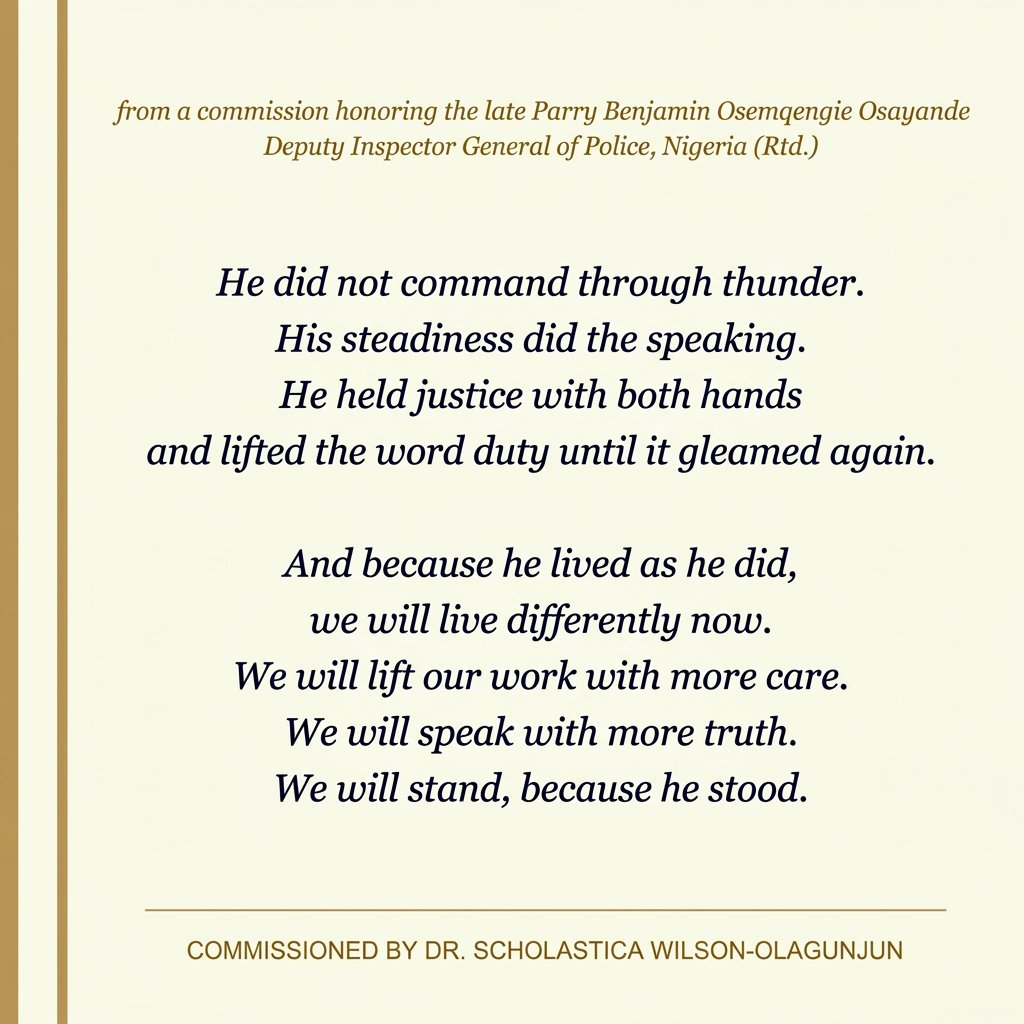 Commission honoring the late Parry Benjamin Osemqengie Osayande, Deputy Inspector General of Police, Nigeria (Rtd.) — He did not command through thunder. His steadiness did the speaking.